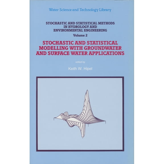 Water Science and Technology Library Stochastic and Statistical Methods in Hydrology and Environmental Engineering: Volume 2: Stochastic and Statistical Mode, Book 10, (Paperback)