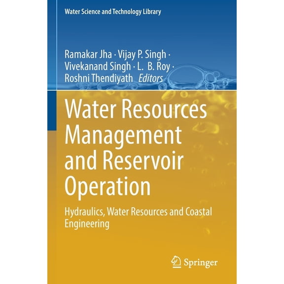 Water Science and Technology Library Water Resources Management and Reservoir Operation: Hydraulics, Water Resources and Coastal Engineering, Book 107, (Paperback)