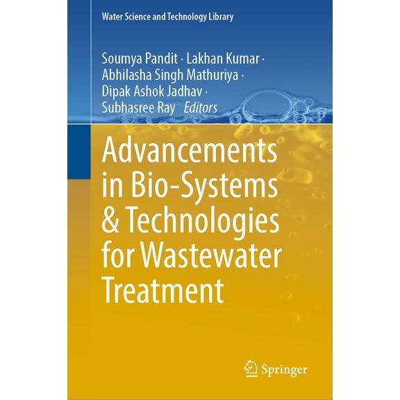 Water Science and Technology Library Advancements in Bio-Systems and Technologies for Wastewater Treatment, Book 118, (Hardcover)