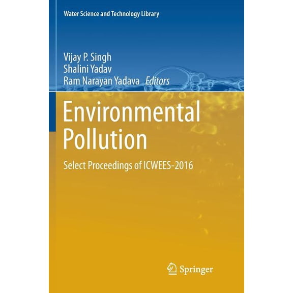 Water Science and Technology Library Environmental Pollution: Select Proceedings of Icwees-2016, Book 77, (Paperback)