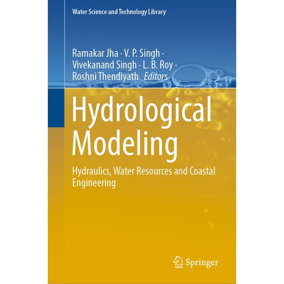 Water Science and Technology Library Hydrological Modeling: Hydraulics, Water Resources and Coastal Engineering, Book 109, (Hardcover)