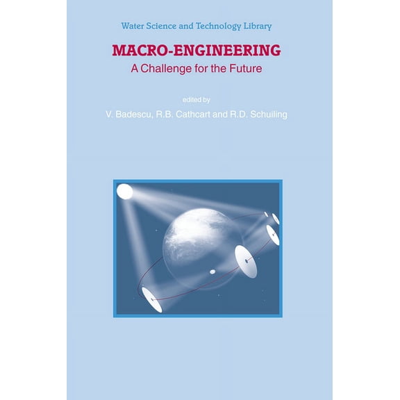 Water Science and Technology Library Macro-Engineering: A Challenge for the Future, Book 54, (Hardcover)