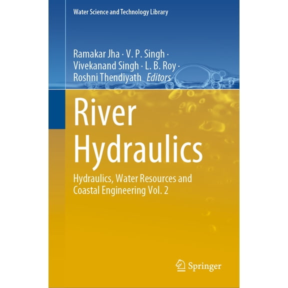 Water Science and Technology Library River Hydraulics: Hydraulics, Water Resources and Coastal Engineering Vol. 2, Book 110, (Hardcover)