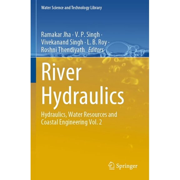 Water Science and Technology Library River Hydraulics: Hydraulics, Water Resources and Coastal Engineering Vol. 2, Book 110, (Paperback)