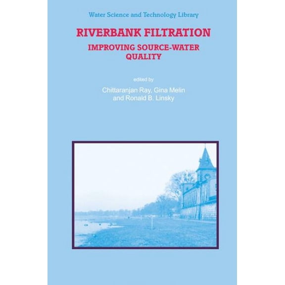 Pre-Owned Water Science and Technology Library: Riverbank Filtration: Improving Source-Water Quality (Hardcover)