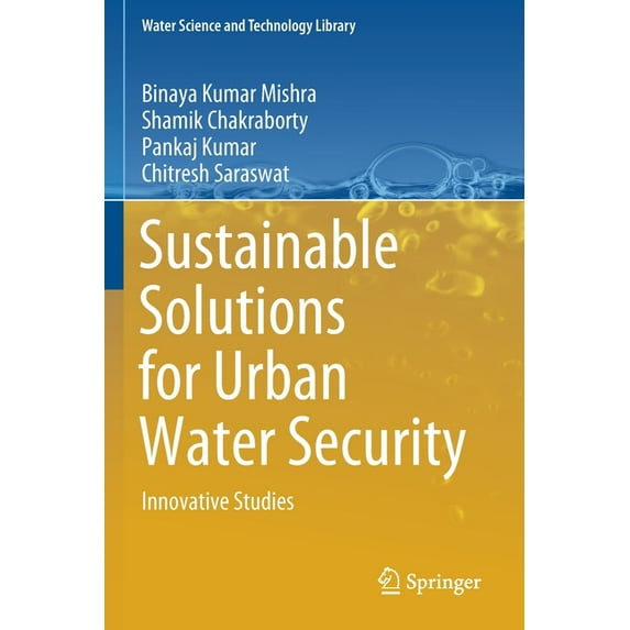 Water Science and Technology Library Sustainable Solutions for Urban Water Security: Innovative Studies, Book 93, (Paperback)