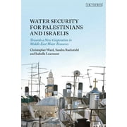 Water Security for Palestinians and Israelis Towards a New Cooperation in Middle East Water Resources, Paperback