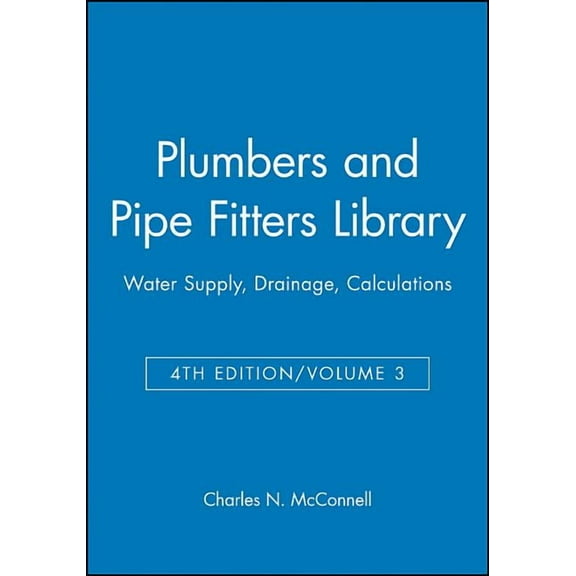 Water Supply, Drainage, Calculations Plumbers and Pipe Fitters Library, Volume 3: Water Supply, Drainage, Calculations, Book 3, (Paperback)