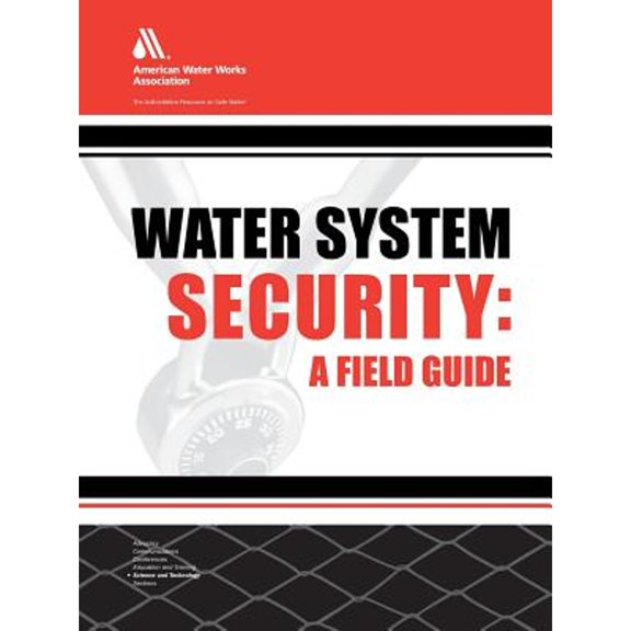 Pre-Owned Water System Security: A Field Guide (Paperback) by American Water Works Association