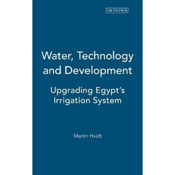 Pre-Owned Water, Technology and Development: Upgrading Egypt's Irrigation System (Hardcover) 1860642160 9781860642166