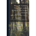 thumbnail image 1 of Water Tower Pumping and Power Stations Design: the Engineering Records Prize Designs Suggestive for Water Towers, Pumping and Power Stations (Hardcover), 1 of 1