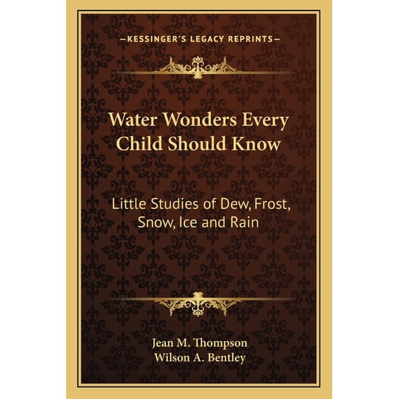 Water Wonders Every Child Should Know: Little Studies of Dew, Frost, Snow, Ice and Rain