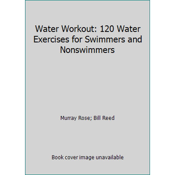 Pre-Owned Water Workout: 120 Water Exercises for Swimmers and Nonswimmers (Paperback) 0517561832 9780517561836