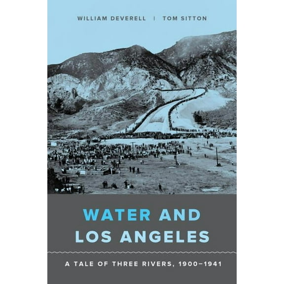 Water and Los Angeles: A Tale of Three Rivers, 1900-1941, (Paperback)