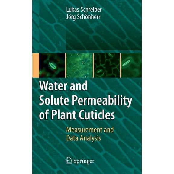 Water and Solute Permeability of Plant Cuticles: Measurement and Data Analysis, (Hardcover)