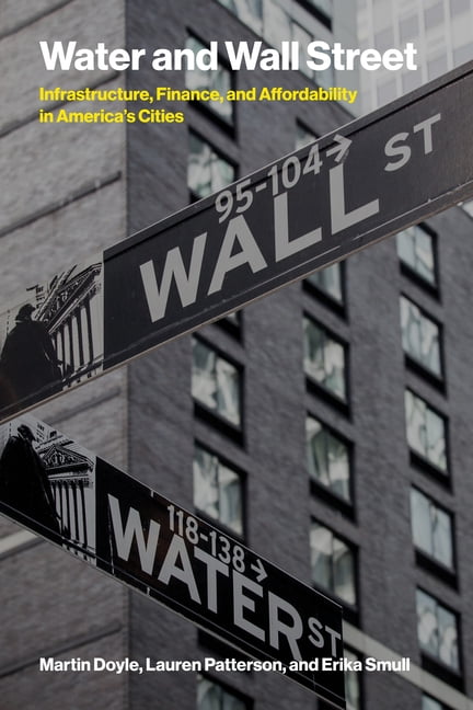 Water and Wall Street: Infrastructure, Finance, and Affordability in America's Cities, (Paperback)