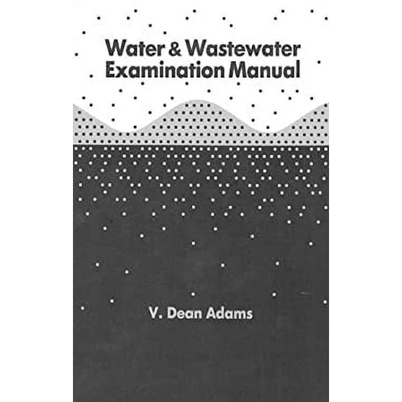 Pre-Owned Water and Wastewater Examination Manual (Hardcover) 0873711998 9780873711999