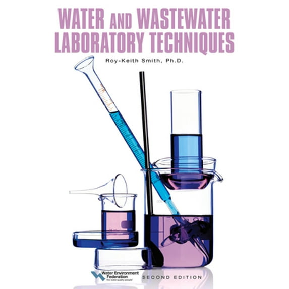 Pre-Owned Water and Wastewater Laboratory Techniques (Paperback) by Roy-Keith Smith, Water Environment Federation