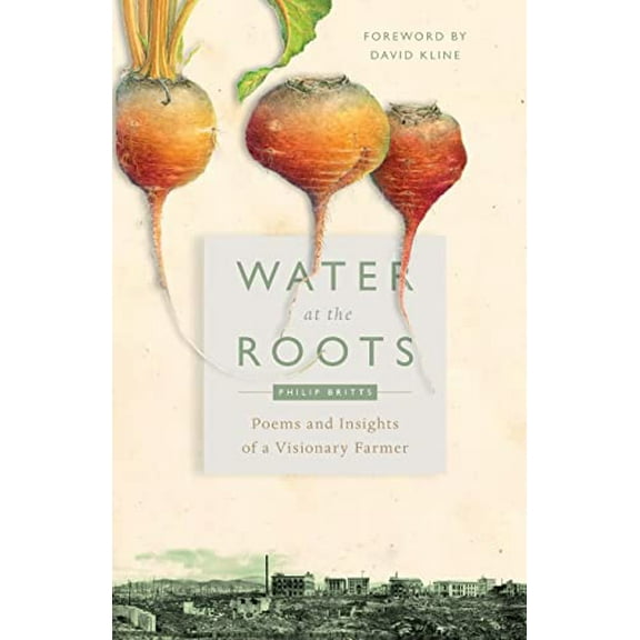 Pre-Owned Water at the Roots: Poems and Insights of a Visionary Farmer (Paperback) 0874861284 9780874861280
