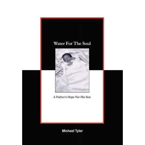 Water For The Soul: A Father's Hope for His Son, (Hardcover)