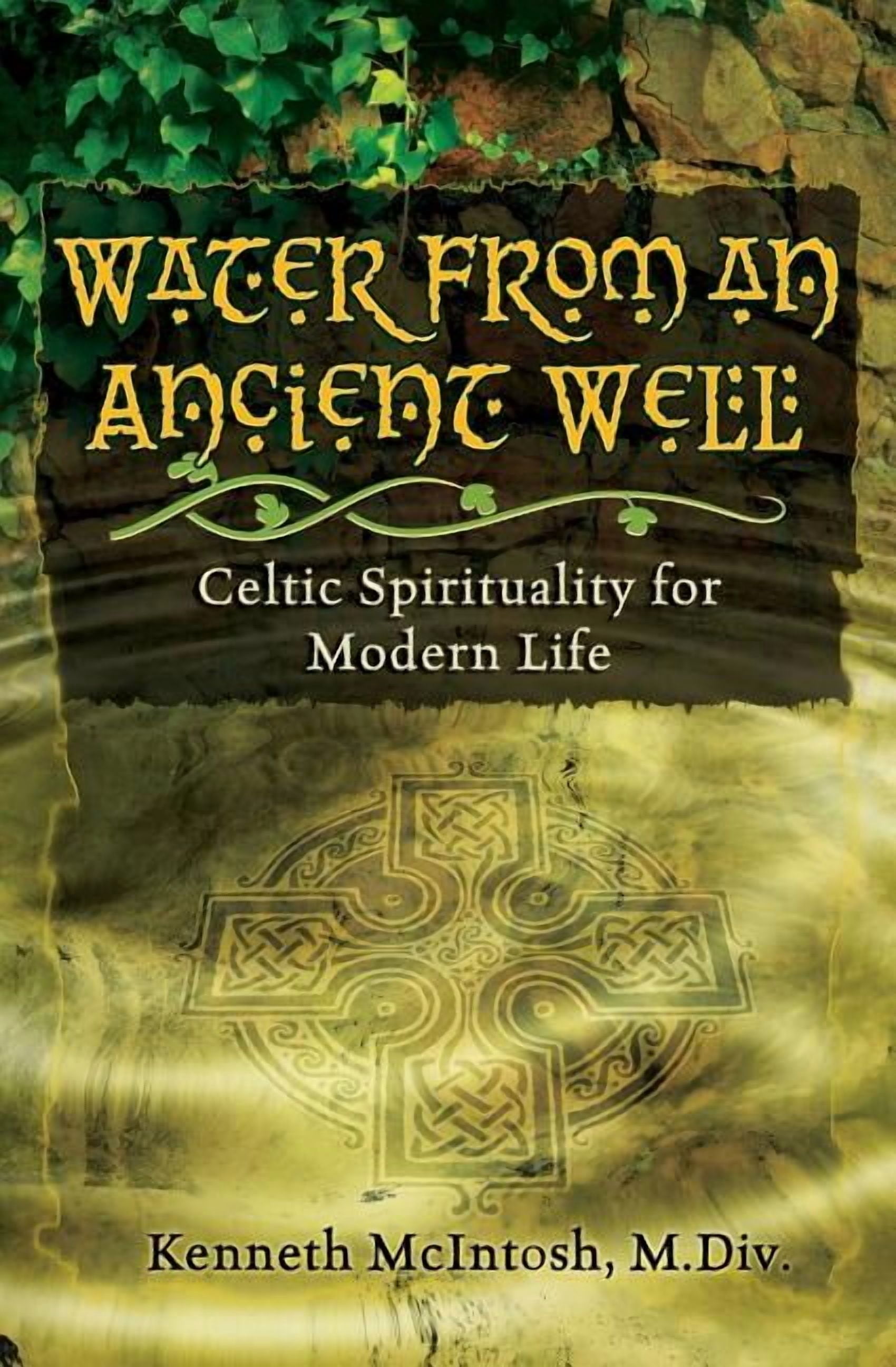 Water from an Ancient Well: Celtic Spirituality for Modern Life ...