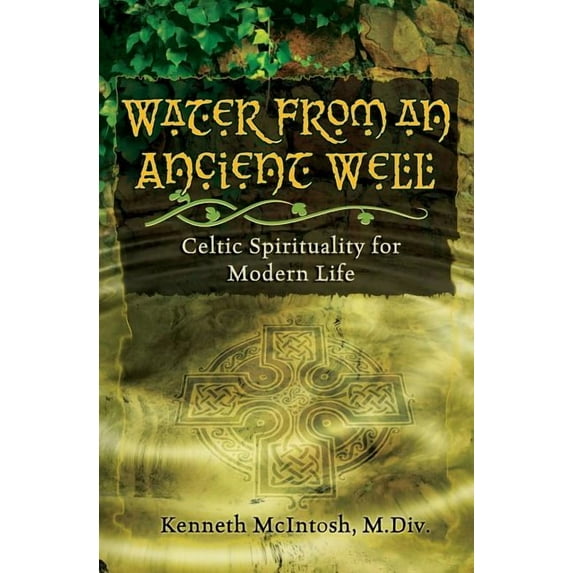 Water from an Ancient Well: Celtic Spirituality for Modern Life, (Paperback)