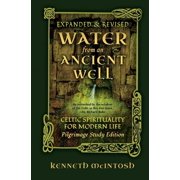 Water from an Ancient Well Celtic Spirituality for Modern Life Pilgrimage Study Edition, Paperback