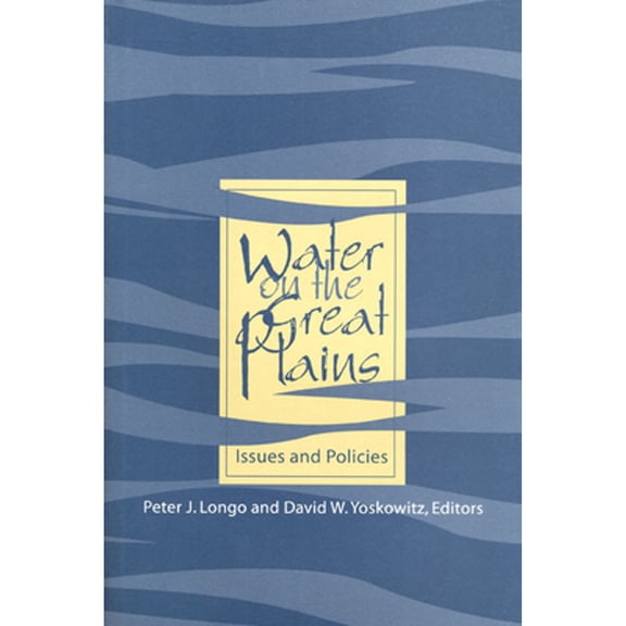 Pre-Owned Water on the Great Plains: Issues and Policies (Hardcover) by Peter J Longo, David Yoskowitz