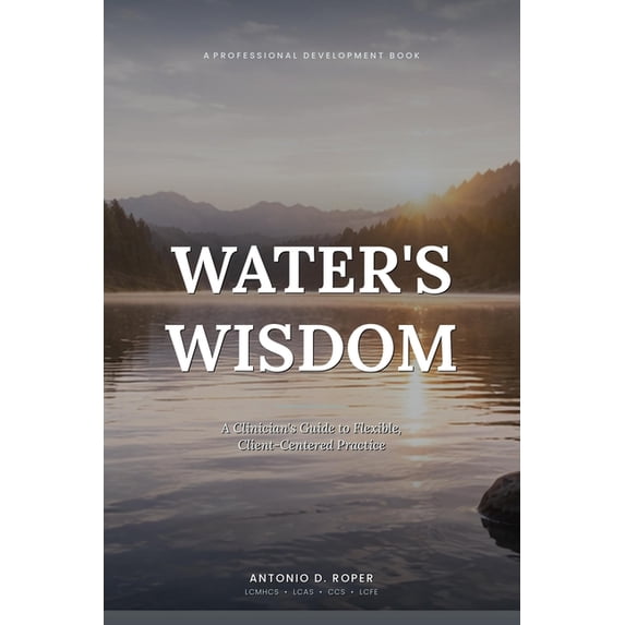 Water's Wisdom: A Clinician's Guide to Flexible, Client-Centered ...
