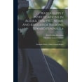 thumbnail image 1 of Water-supply Investigations In Alaska, 1906-1907, Nome And Kougarok Regions, Seward Peninsula; Fairbanks District, Yukon-tanana Region (Paperback), 1 of 1