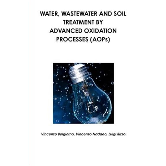 Pre-Owned Water, wastewater and soil treatment by advanced oxidation processes (AOPs) (Paperback)