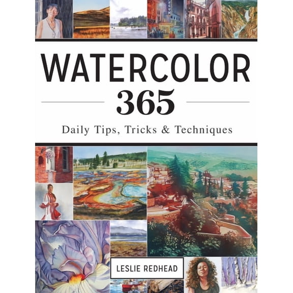Watercolor 365: Daily Tips, Tricks and Techniques, (Paperback)