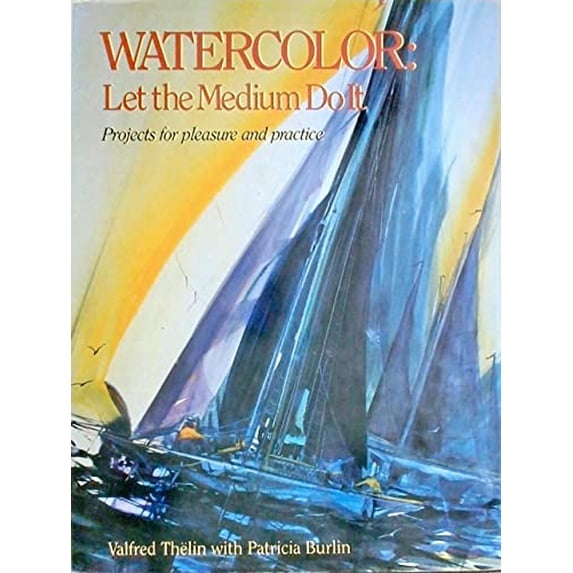Pre-Owned Watercolor: Let the Medium Do It (Hardcover) 0823056678 9780823056675