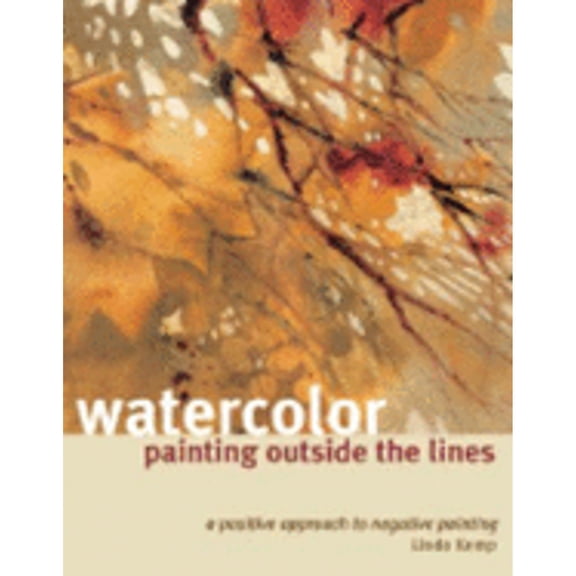 Pre-Owned Watercolor Painting Outside the Lines: A Positive Approach to Negative Painting (Hardcover) by Linda Kemp