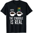 thumbnail image 1 of Watercolor Painting The Struggle Is Real Acrylic Painting T-Shirt, 1 of 4