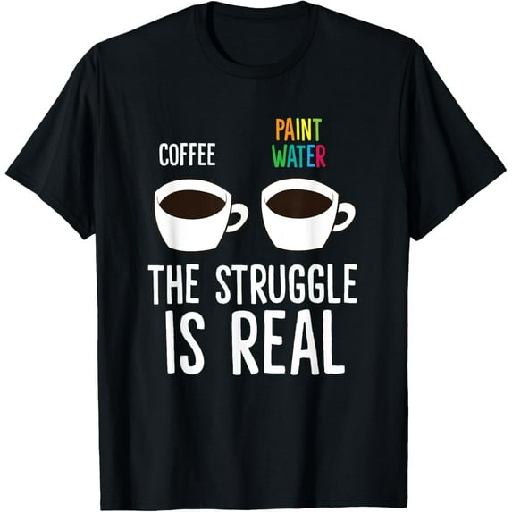 Watercolor Painting The Struggle Is Real Acrylic Painting T-Shirt