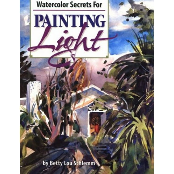 Pre-Owned Watercolor Secrets for Painting Light (Hardcover) 0929552113 9780929552118