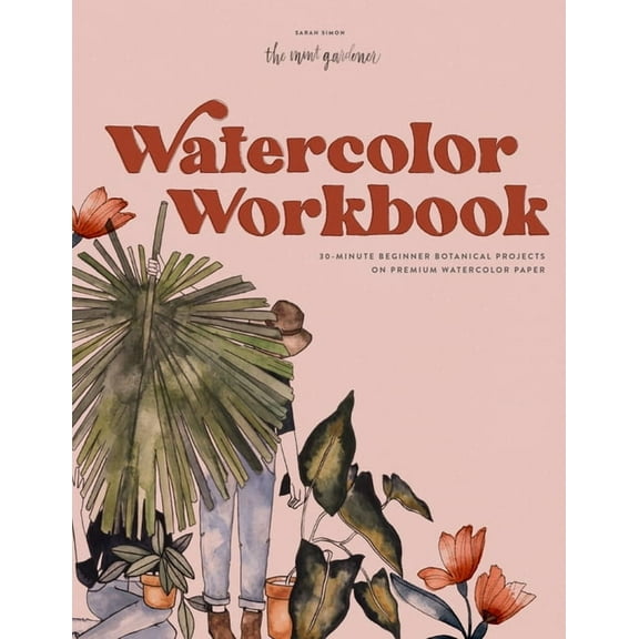 Watercolor Workbook Watercolor Workbook: 25 Beginner Botanical Projects on Premium Watercolor Paper, (Paperback)