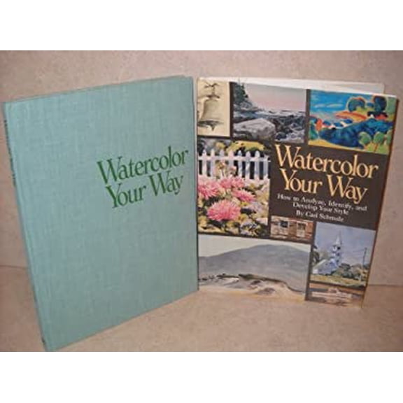 Pre-Owned Watercolor Your Way: How to Analyze, Identify, and Develop Your Style (Hardcover) 0823056856 9780823056859
