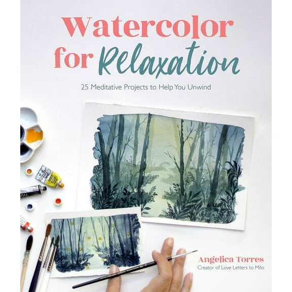 Watercolor for Relaxation: 25 Meditative Projects to Help You Unwind, (Paperback)