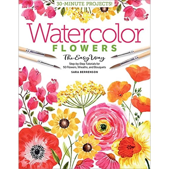 30-Minute Watercolor Painting for Beginners: Workbook Edition: Easy Step-By-Step Lessons and ...
