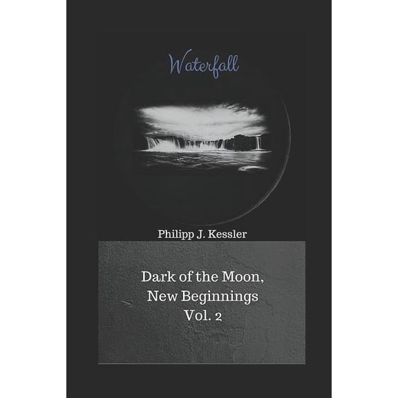 Dark of the Moon, New Beginnings: Waterfall: Dark of the Moon, New Beginnings Vol. 2 (Paperback)