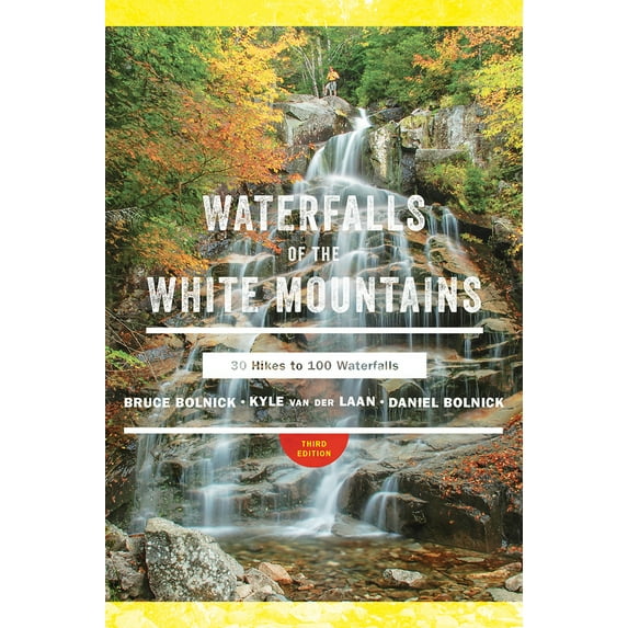 Waterfalls of the White Mountains : 30 Trips to 100 Waterfalls - Paperback