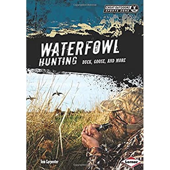 Pre-Owned Waterfowl Hunting: Duck, Goose, and More (Library Binding) 1467702218 9781467702218
