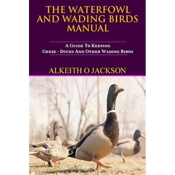 Pet Birds: The Waterfowl And Wading Birds Manual (Paperback)