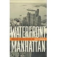 thumbnail image 1 of Pre-Owned Waterfront Manhattan: From Henry Hudson to the High Line (Hardcover) 1421425238 9781421425238, 1 of 1