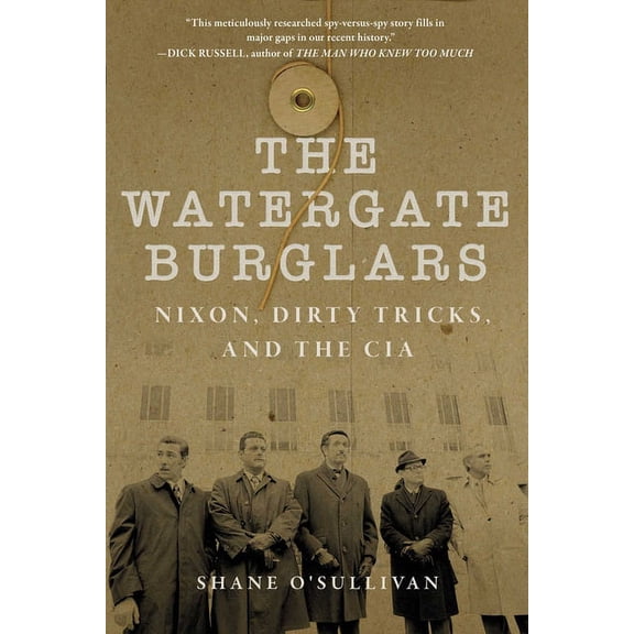 Watergate Burglars : Nixon, Dirty Tricks, and the CIA (Paperback)