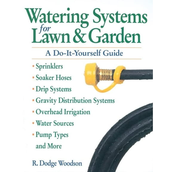Pre-Owned Watering Systems for Lawn and Garden : A Do-It-Yourself Guide (Paperback) 9780882669069