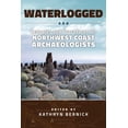 thumbnail image 1 of Waterlogged: Examples and Procedures for Northwest Coast Archaeologists (Paperback), 1 of 1