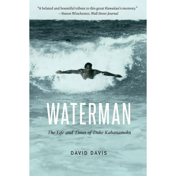 Waterman: The Life and Times of Duke Kahanamoku, (Paperback)
